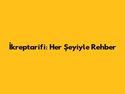 İkreptarifi: Her Şeyiyle Rehber
