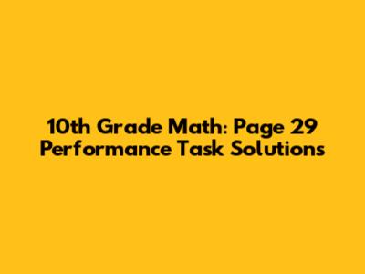 10th Grade Math: Page 29 Performance Task Solutions