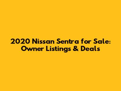 2020 Nissan Sentra for Sale: Owner Listings & Deals