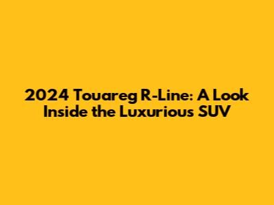 2024 Touareg R-Line: A Look Inside the Luxurious SUV