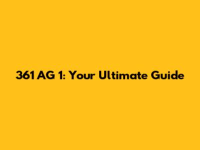 361 AG 1: Your Ultimate Guide