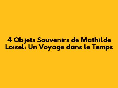 4 Objets Souvenirs de Mathilde Loisel: Un Voyage dans le Temps