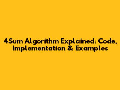 4Sum Algorithm Explained: Code, Implementation & Examples