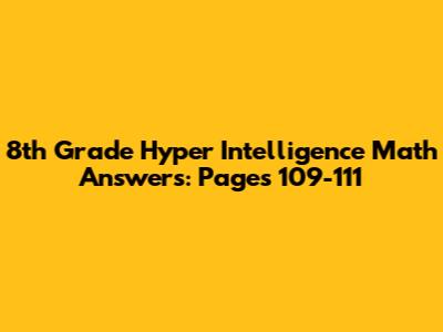 8th Grade Hyper Intelligence Math Answers: Pages 109-111