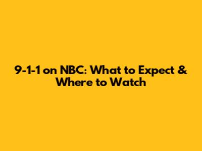 9-1-1 on NBC: What to Expect & Where to Watch