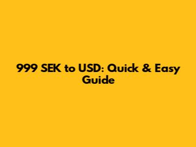 999 SEK to USD: Quick & Easy Guide