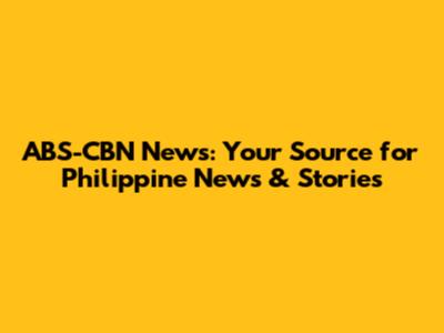 ABS-CBN News: Your Source for Philippine News & Stories