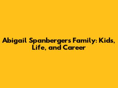Abigail Spanberger's Family: Kids, Life, and Career