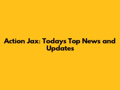 Action Jax: Today's Top News and Updates
