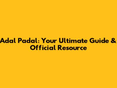 Adal Padal: Your Ultimate Guide & Official Resource