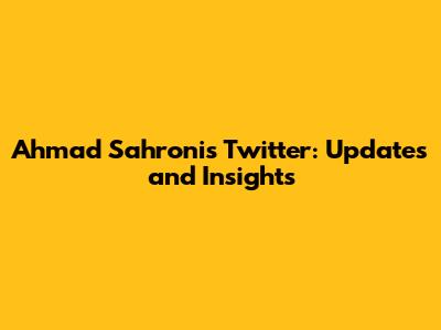 Ahmad Sahroni's Twitter: Updates and Insights