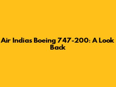 Air India's Boeing 747-200: A Look Back