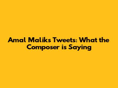 Amal Malik's Tweets: What the Composer is Saying