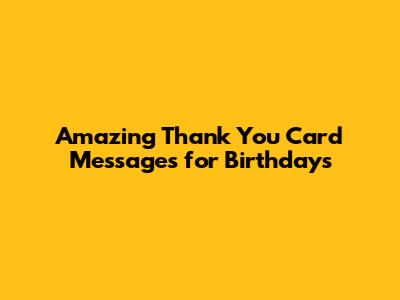 Amazing Thank You Card Messages for Birthdays