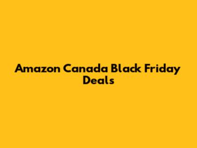 Amazon Canada Black Friday Deals