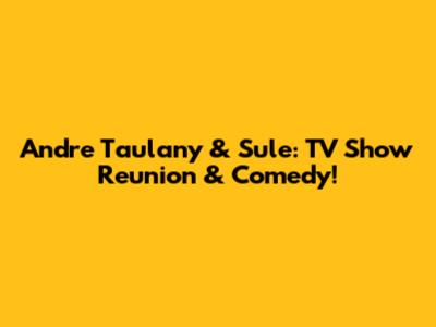 Andre Taulany & Sule: TV Show Reunion & Comedy!