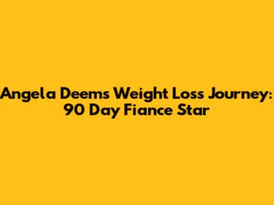 Angela Deem's Weight Loss Journey: 90 Day Fiance Star