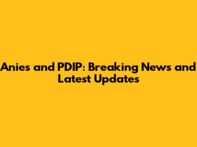Anies and PDIP: Breaking News and Latest Updates
