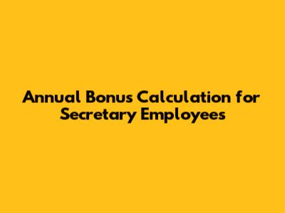Annual Bonus Calculation for Secretary Employees
