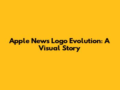 Apple News Logo Evolution: A Visual Story