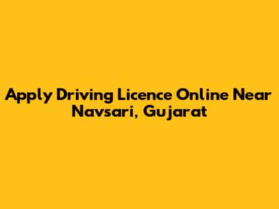 Apply Driving Licence Online Near Navsari, Gujarat