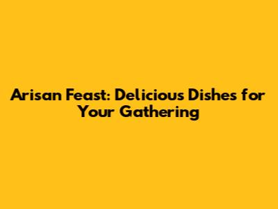 Arisan Feast: Delicious Dishes for Your Gathering