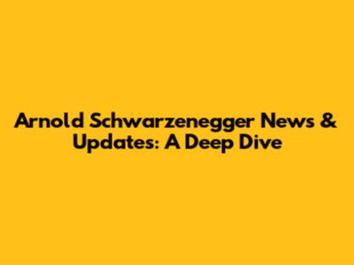 Arnold Schwarzenegger News & Updates: A Deep Dive