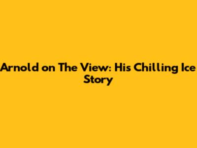 Arnold on The View: His Chilling Ice Story