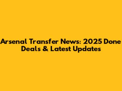 Arsenal Transfer News: 2025 Done Deals & Latest Updates