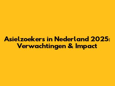 Asielzoekers in Nederland 2025: Verwachtingen & Impact
