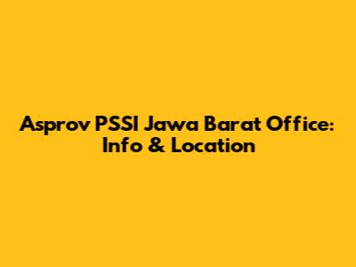 Asprov PSSI Jawa Barat Office: Info & Location