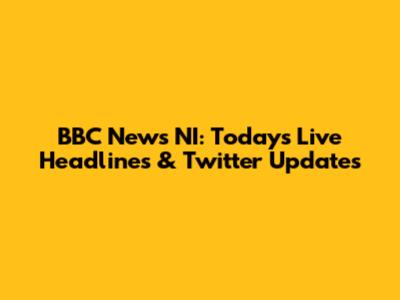 BBC News NI: Today's Live Headlines & Twitter Updates