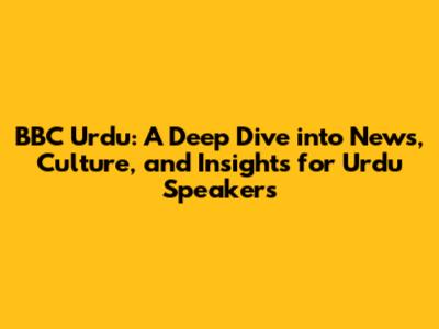 BBC Urdu: A Deep Dive into News, Culture, and Insights for Urdu Speakers