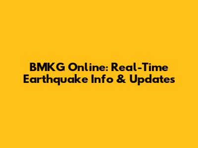 BMKG Online: Real-Time Earthquake Info & Updates