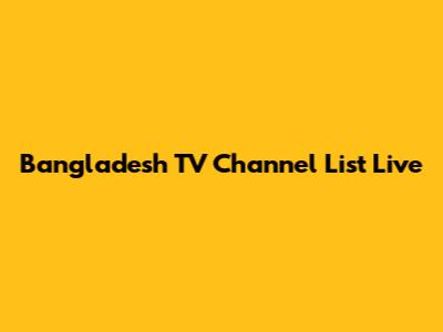Bangladesh TV Channel List Live