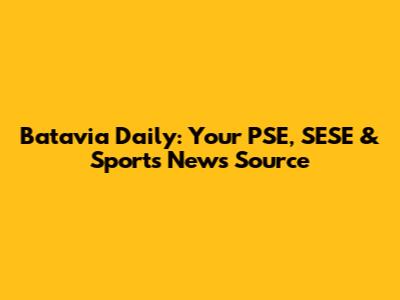 Batavia Daily: Your PSE, SESE & Sports News Source