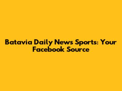 Batavia Daily News Sports: Your Facebook Source