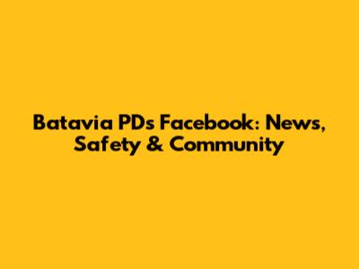 Batavia PD's Facebook: News, Safety & Community