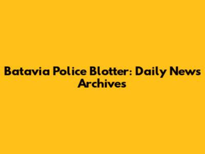 Batavia Police Blotter: Daily News Archives