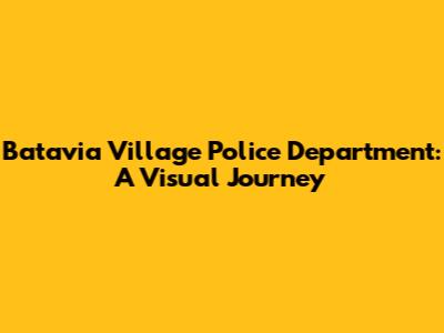 Batavia Village Police Department: A Visual Journey