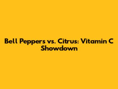 Bell Peppers vs. Citrus: Vitamin C Showdown