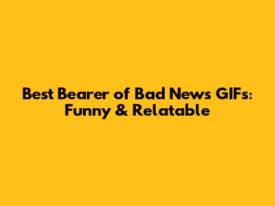 Best "Bearer of Bad News" GIFs: Funny & Relatable