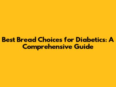 Best Bread Choices for Diabetics: A Comprehensive Guide