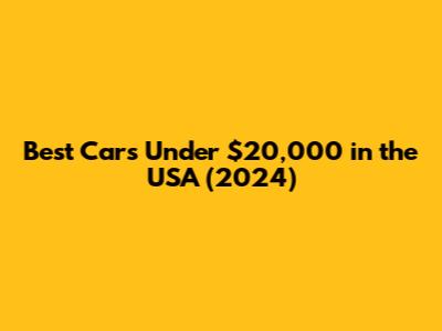 Best Cars Under $20,000 in the USA (2024)