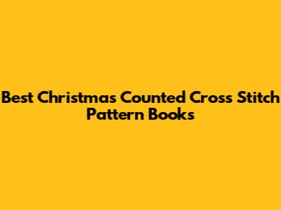 Best Christmas Counted Cross Stitch Pattern Books
