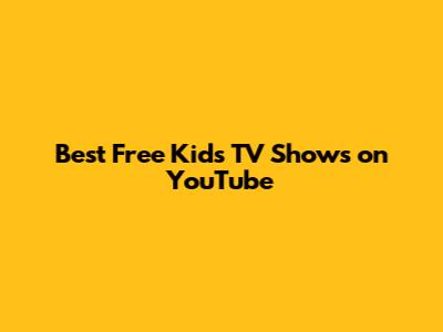 Best Free Kids TV Shows on YouTube