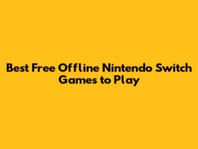 Best Free Offline Nintendo Switch Games to Play