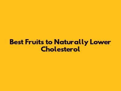 Best Fruits to Naturally Lower Cholesterol