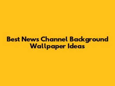 Best News Channel Background Wallpaper Ideas