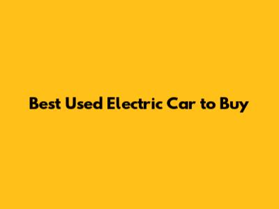 Best Used Electric Car to Buy